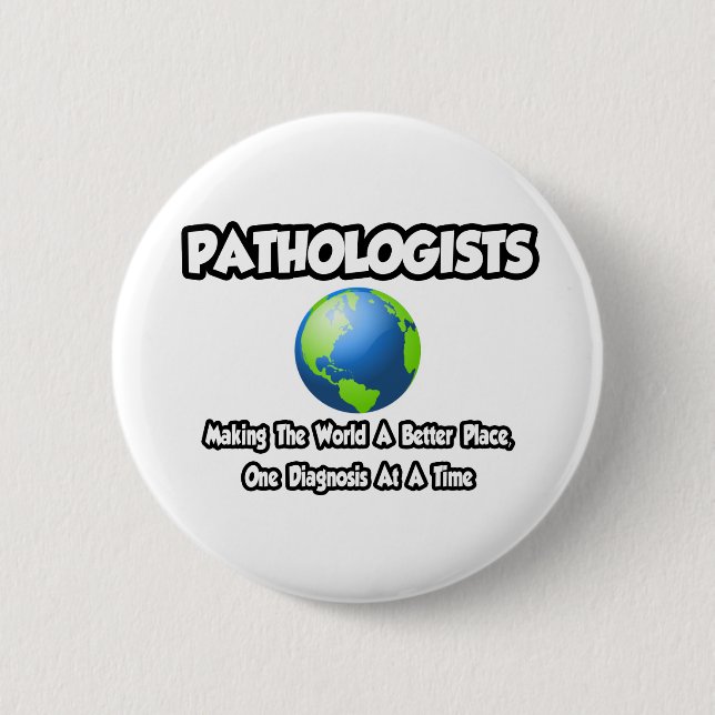Pathologen...die Welt zu einem besseren Ort machen Button (Vorderseite)