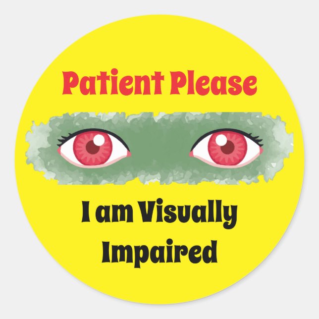 Patient Bitte ich bin sehbehindert - Benutzerdefin Runder Aufkleber (Vorderseite)