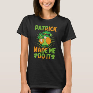 Patrick machte Me Do It St Patrick's Day Irish 1 T-Shirt