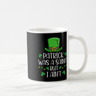 Patrick war ein Heiliger, aber ich bin nicht lusti Kaffeetasse