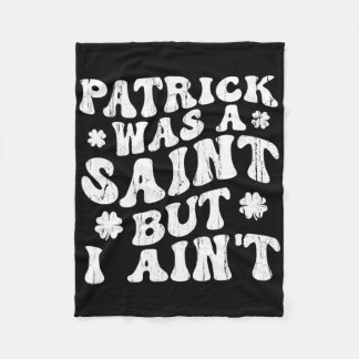 Patrick war ein Heiliger, aber ich nicht, St. Patr Fleecedecke