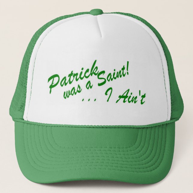 Patrick war ein Heiliges,…, das ich nicht bin! Hut Truckerkappe (Vorderseite)