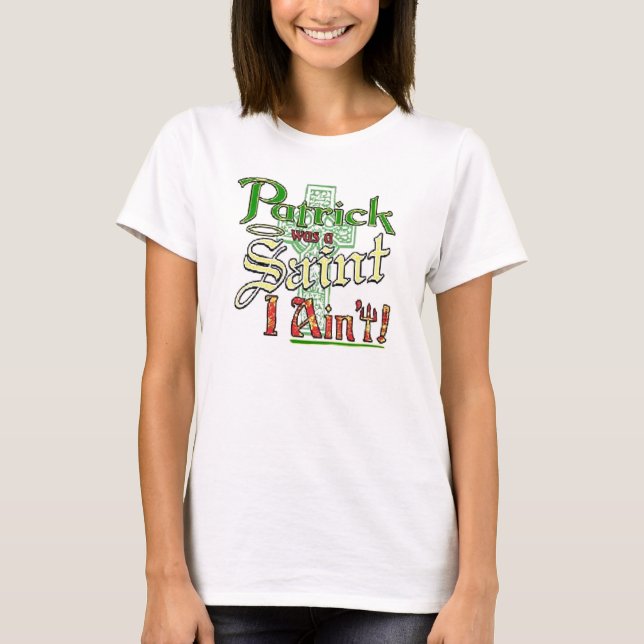Patrick war ein Heiliges, I aint! T-Shirt (Vorderseite)
