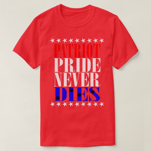 Patriot Pride Never Dies T-Shirt (Design vorne)