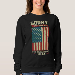 Patriot Sorry, dass ich dich nicht über den Klang  Sweatshirt