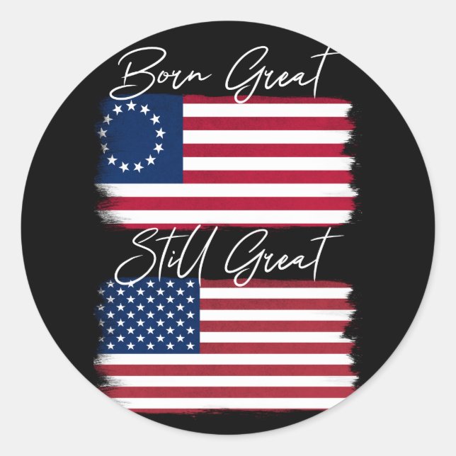Patriotic America Geboren Great Still Great USA Fl Runder Aufkleber (Vorderseite)