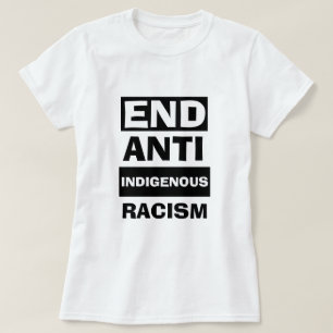 Patriotic END ANTI INDIGENUS RACISM T-Shirt
