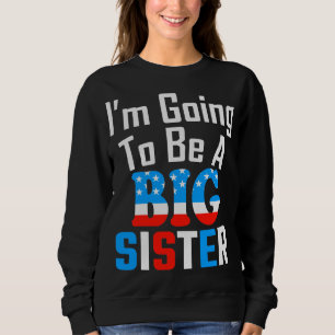 Patriotic, ich werde eine große Schwester sein Sweatshirt