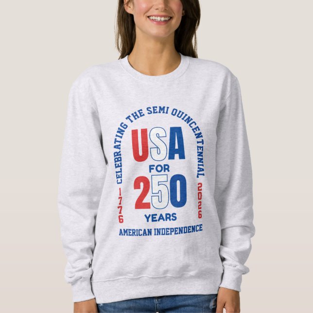  Patriotic July 4th 250th American Independence Sweatshirt (Vorderseite)