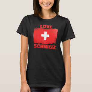 Patriotic Swiss People Switzerland Flag Liebe Schw T-Shirt