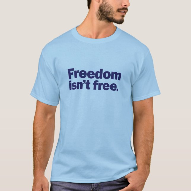 Patriotisch - Freiheit ist nicht frei T-Shirt (Vorderseite)