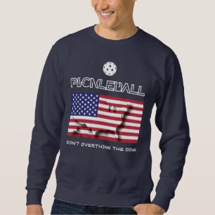 Patriotisches DON'T OVERTHINK THE DINK Pickleball Sweatshirt