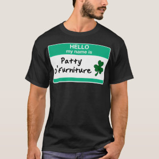 Patty O Furniture Funny St Patricks Day  T-Shirt