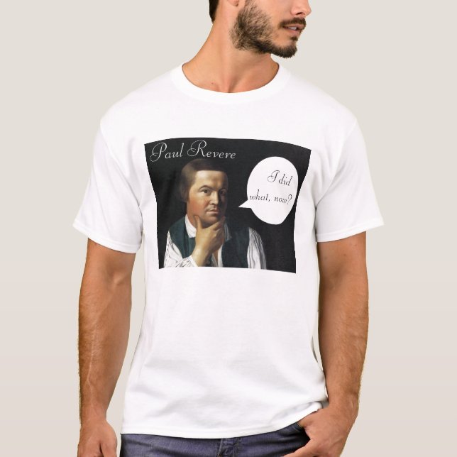 Paul Revere tat, was? T-Shirt (Vorderseite)