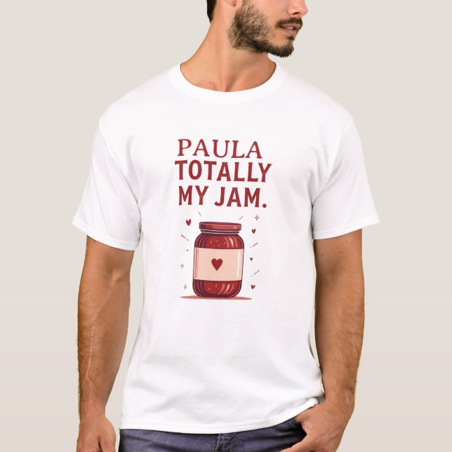 Paula Totally My Jam Funny Personalized Name Jam  T-Shirt (Vorderseite)