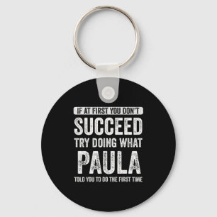 Paula Wenn es beim ersten Mal nicht klappt, versuc Schlüsselanhänger