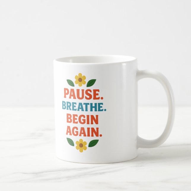 Pause. Atme. Beginne wieder - Kaffeetasse (Rechts)