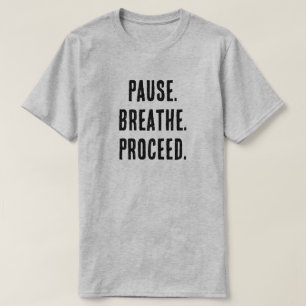 Pause. Atmen. Fahren Sie fort. - MOTIVIEREND MINIM T-Shirt