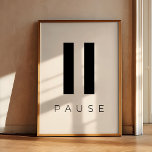 Pause Poster<br><div class="desc">Nehmen Sie sich einen Moment Zeit,  um sich zu entspannen und Pause zu drücken: minimalistisches inspirierendes Design. Anpassbare Textfarbe.</div>