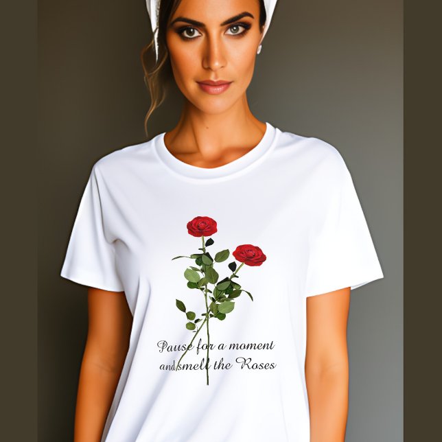 Pause und riechen Sie die Rose Inspiration Zitat T-Shirt (Von Creator hochgeladen)