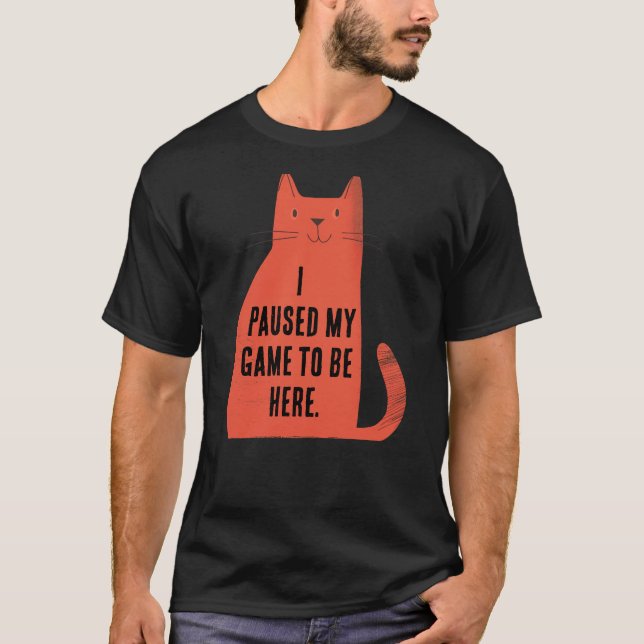 Paused My Game Cat Attitude T-Shirt (Vorderseite)
