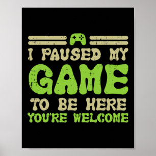 Pausen mein Spiel hier lustige Video Gamer Men Bo  Poster