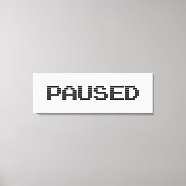 PAUSIERT LEINWANDDRUCK (Vorderseite)