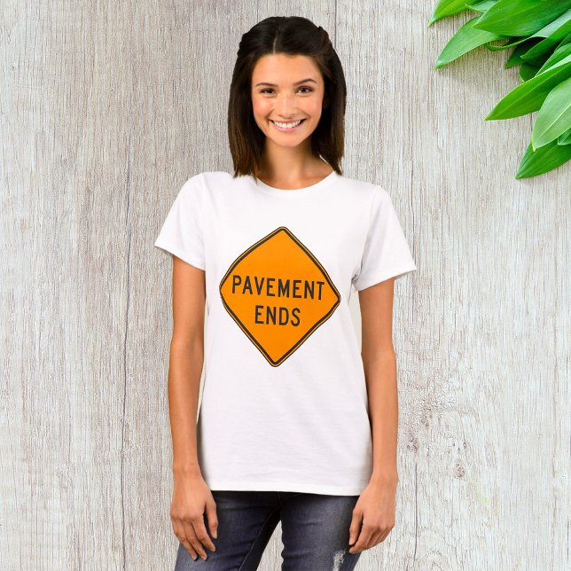 Pavement beendet Straßensignatur Verkehrswarnung T-Shirt (Von Creator hochgeladen)