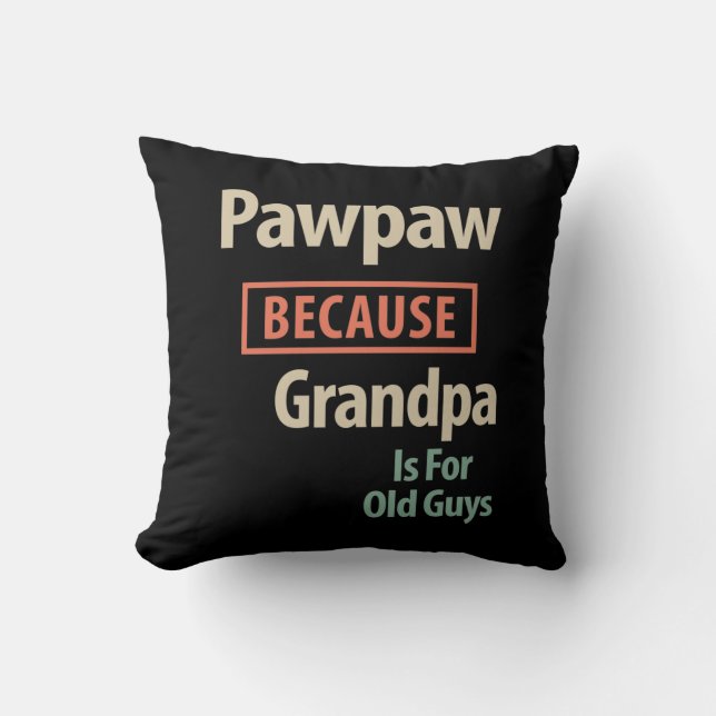 PawPaw, weil Großvater für alte Typ ist Kissen (Vorderseite)