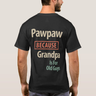 PawPaw, weil Großvater für alte Typ ist T-Shirt