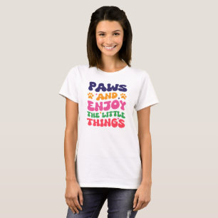 Paws und genießen Sie die kleinen Dinge, Hunde Mam T-Shirt
