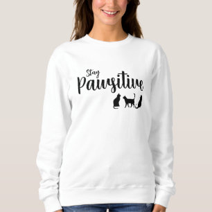 Pawsitive Schwarze Katze bleibe Sweatshirt