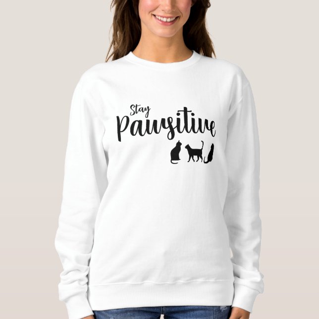 Pawsitive Schwarze Katze bleibe Sweatshirt (Vorderseite)