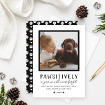 Pawsitively Unforgettable Year Black Pet Foto Feiertagskarte<br><div class="desc">It was "Pawsitively a year we will never forget"! This pet pet themed holiday foto card feature wording and a favorite picture of your puppy dog (or kitty cat) to spread some holiday cheer this Christmas season. Personalize the modern black text with a custom greeting, your pup's name, family and...</div>