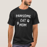 Pawsome Cat Mom - Fun Pawprint T-Shirt<br><div class="desc">Pawsome Cat Mom - Fun Pawprint</div>