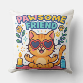 Pawsome Friend Because Every Cat Deserves Love Kissen