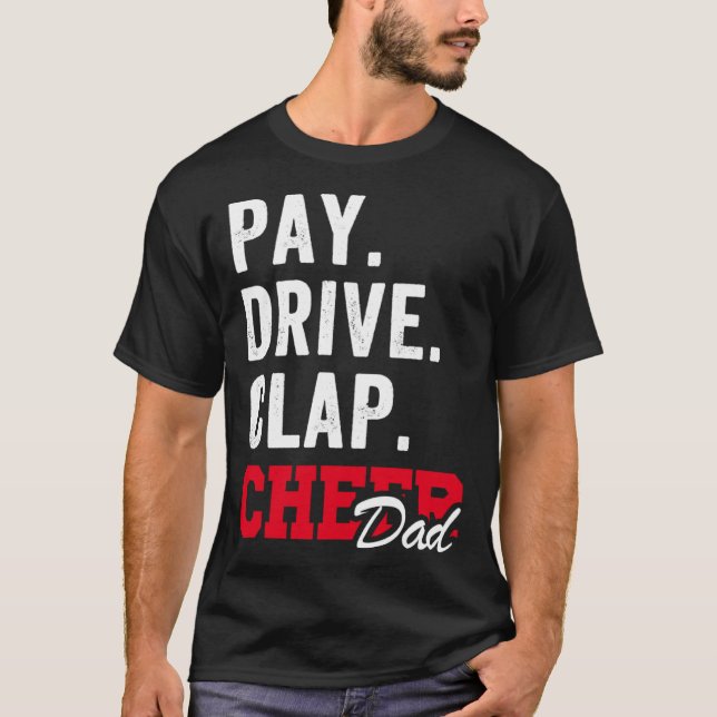 Pay Drive Clap Cheer Dad Cheerleading Father day C T-Shirt (Vorderseite)