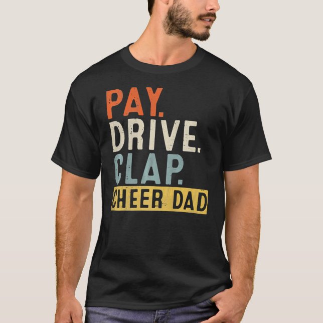 Pay Drive Clap Cheer Dad Cheerleading Father Day T-Shirt (Vorderseite)