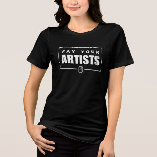Pay Your Artists, WHITE TEXT, Women's T - Shirt