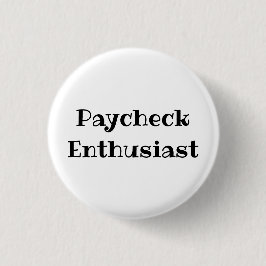 Paycheck Enthusiast Funny Office Pinback Button