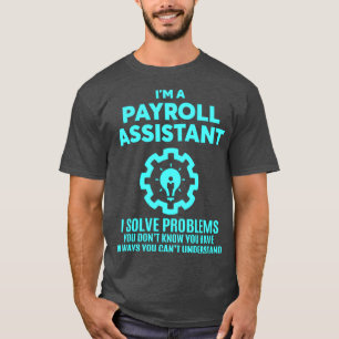PAYROLL ASSISTANT NICE DESIGN 2017 1 T-Shirt