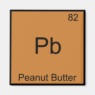 Pb - Peanut Butter Funny Element Chemistry T - Shi Magnet