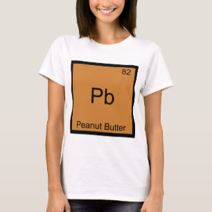 Pb - Peanut Butter Funny Element Chemistry T - Shi T-Shirt
