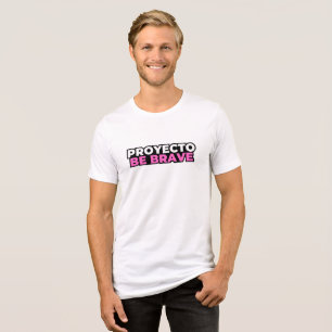 PBB: Proyecto Be Brave T-Shirt Tri-Blend Shirt