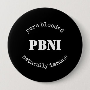 PBNI Pure Blooded Natural Immunally Black and Whit Button