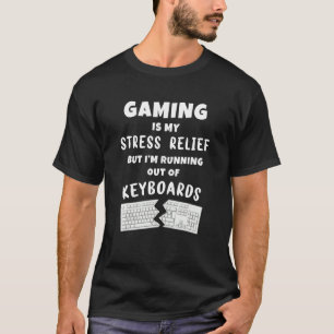 PC Gaming ist Stress Relief Ich laufe aus WASD Ke T-Shirt