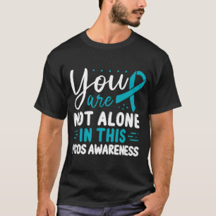 PCOS Awareness Sie sind nicht allein in diesem Kam T-Shirt