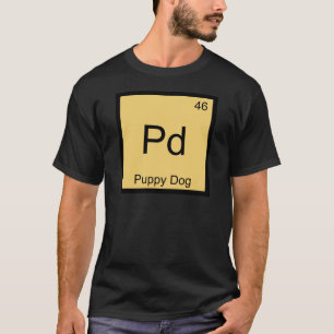 Pd - Welpenhund Chemie-Element-Symbol Lustiges T-S T-Shirt