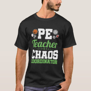 PE Teacher Chaos Koordinator T-Shirt
