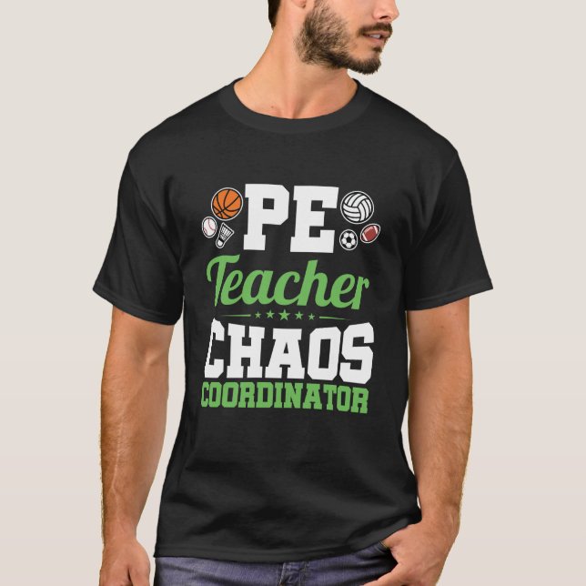 PE Teacher Chaos Koordinator T-Shirt (Vorderseite)